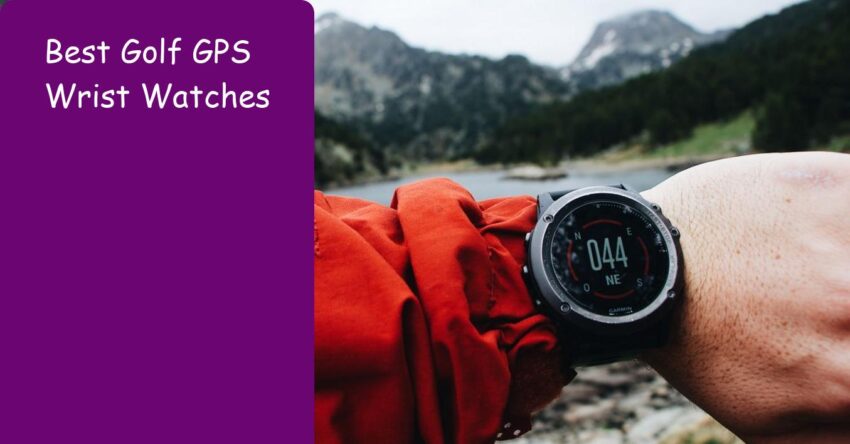 Best Golf GPS Wrist Watches: Proven Picks for Golfers 2024