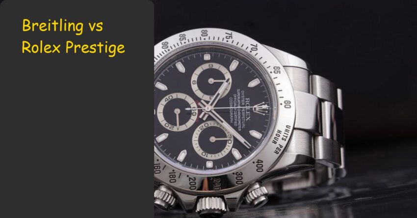 Breitling vs Rolex Prestige: Direct Guide for Status Seekers 2026