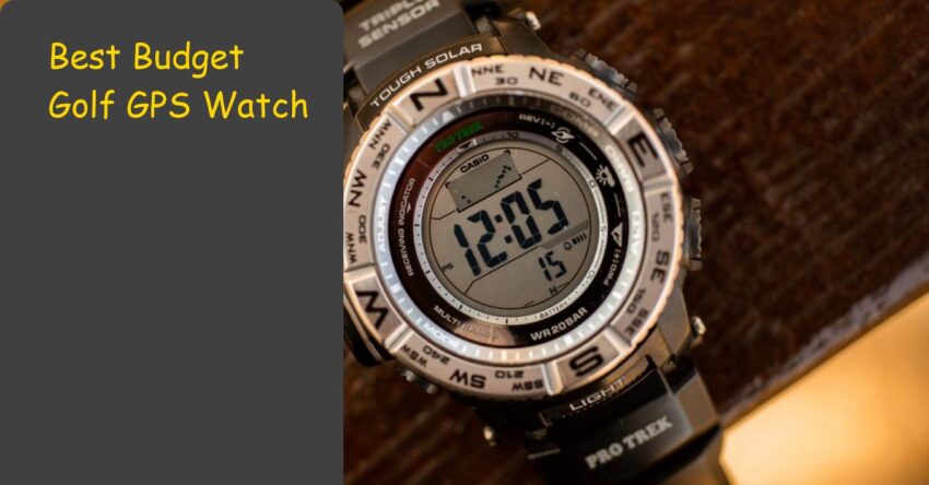 Best Budget Golf GPS Watch: Guide to Drop Your Handicap