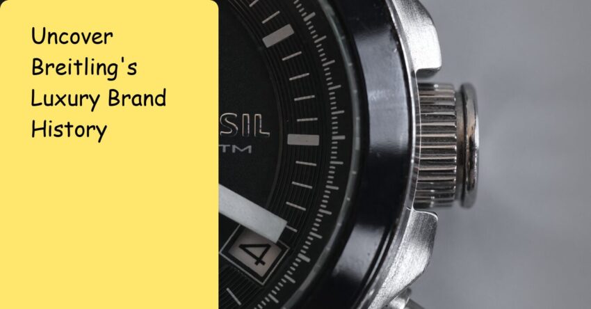 Uncover Breitling's Luxury Brand History: For Enthusiasts