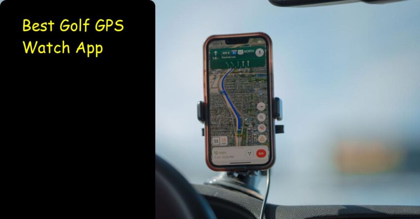 Best Golf GPS Watch App: Ultimate Guide for Golfers 2024