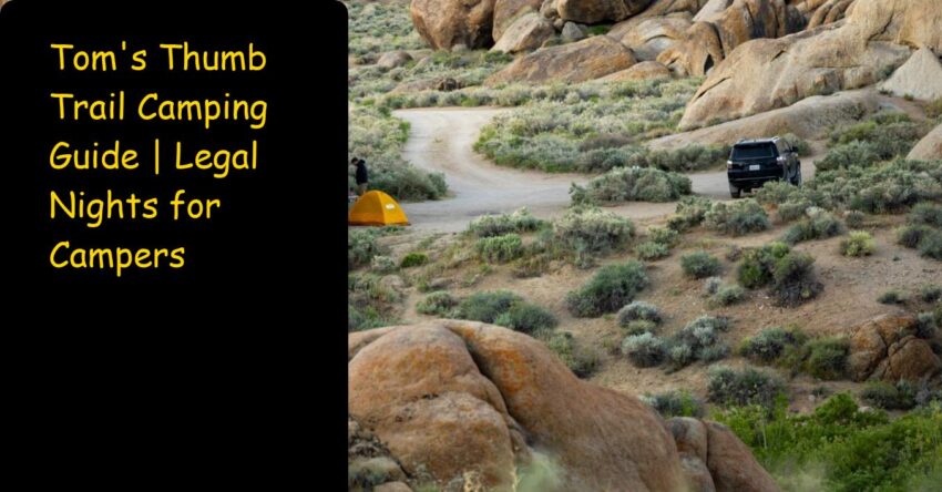 Tom's Thumb Trail Camping Guide | Legal Nights for Campers
