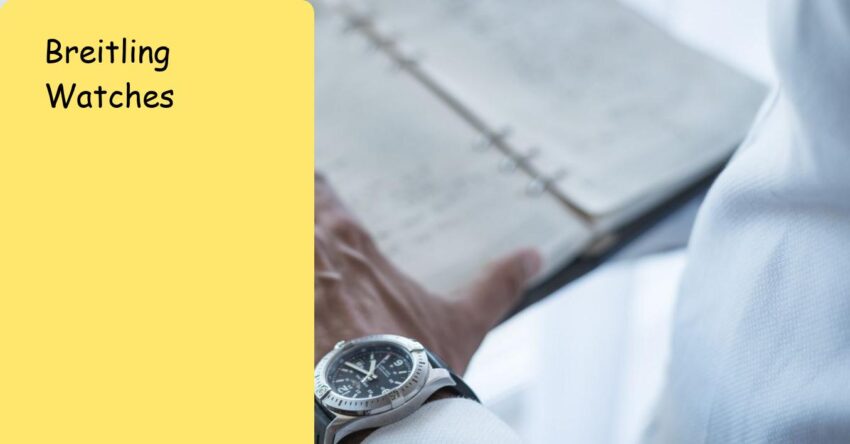 Breitling Watches: Proven Reliability for Daily Use - A Guide