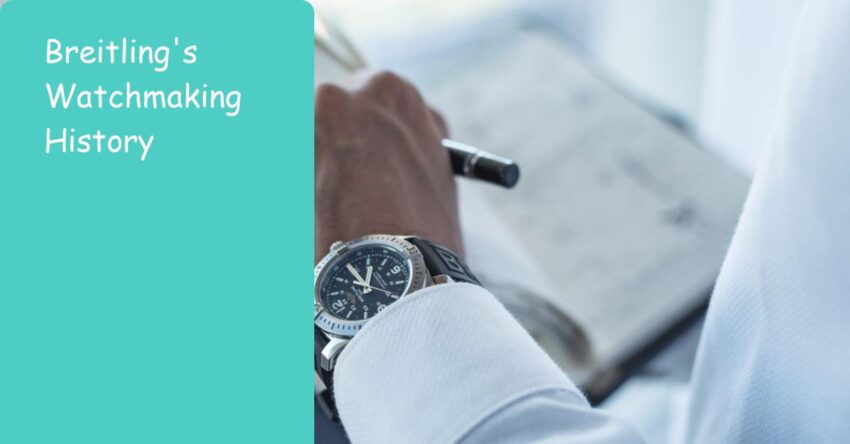 Breitling's Watchmaking History: A Definitive Guide for Enthusiasts