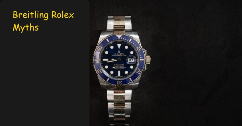 Breitling Rolex Myths: Direct Truth for Buyers & Watchers