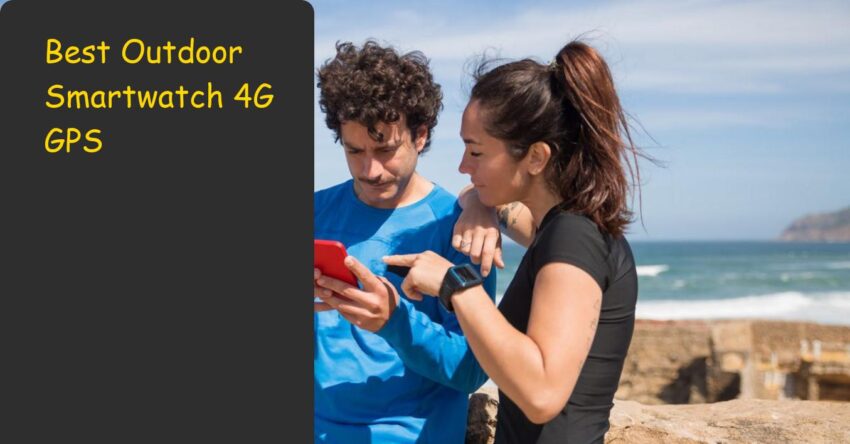 Best Outdoor Smartwatch 4G GPS: 30h Power for Adventurers