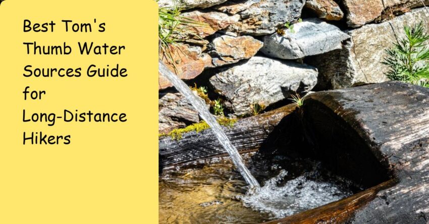 Best Tom's Thumb Water Sources Guide for Long-Distance Hikers