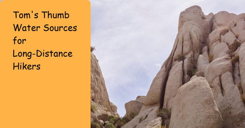 Tom's Thumb Water Sources for Long-Distance Hikers: Essential Guide