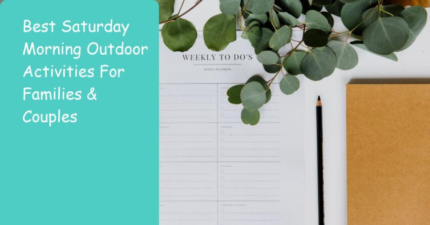 Best Saturday Morning Outdoor Activities For Families & Couples