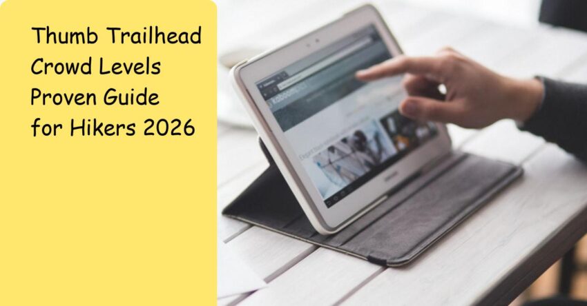 Thumb Trailhead Crowd Levels Proven Guide for Hikers 2026