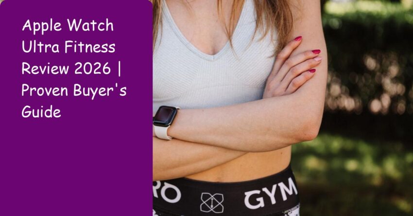 Apple Watch Ultra Fitness Review 2026 | Proven Buyer's Guide